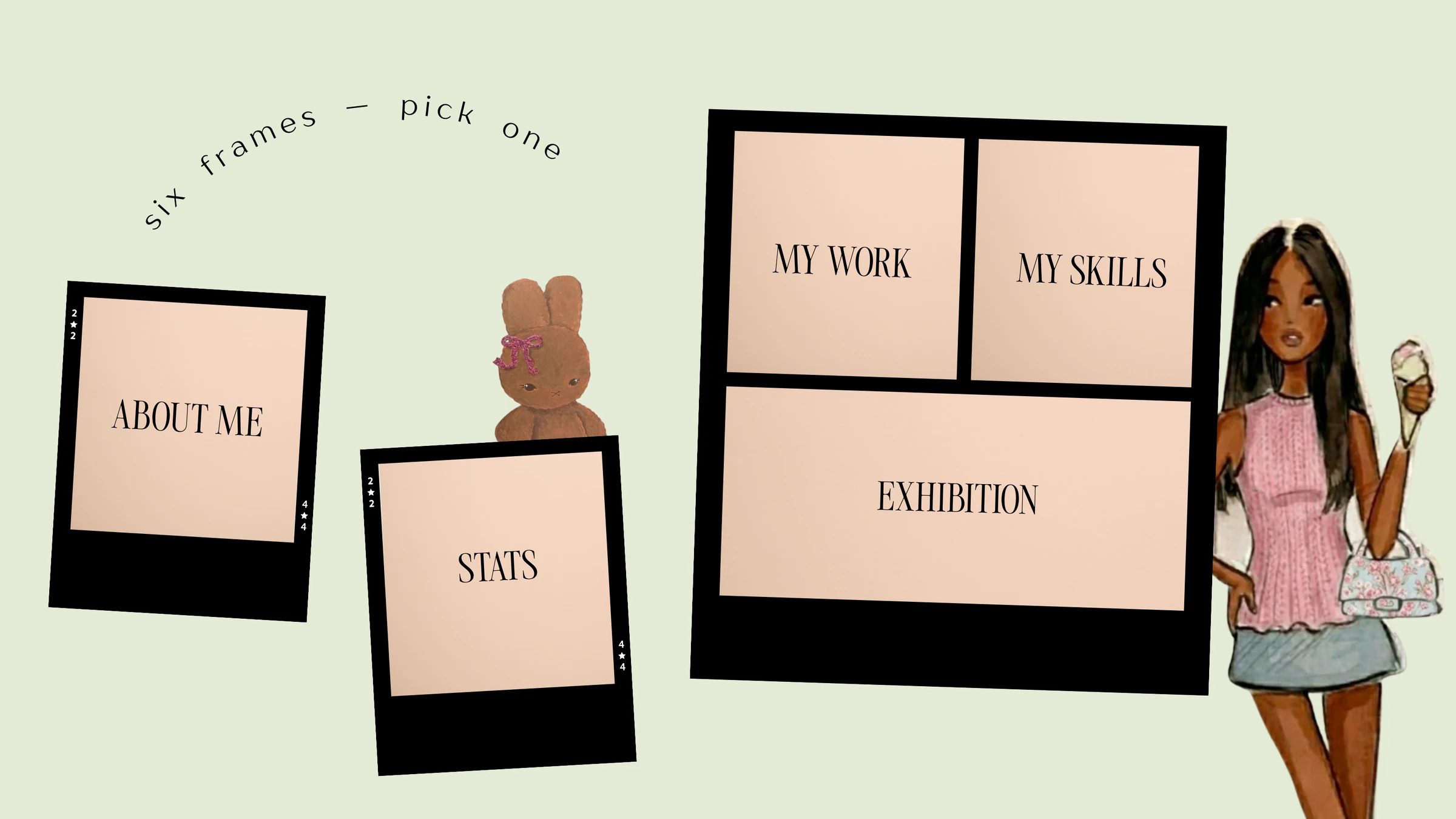 Six frames — pick one: About Me, Stats, My Work, My Skills, Exhibition